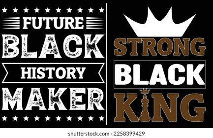 Future Black History Maker T-shirt Design. Strong black king t-shirt design. Black t-shirt bundle.