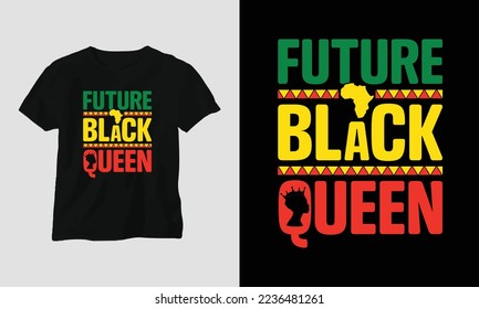 future black queen - Black History T-shirt Design with Fist, Flag, Map, and Pattern