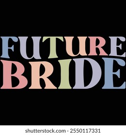 Future Bride T-shirt Design, T-shirt Design, Bride , Bride Shirt, Retro, Funny, Marriage, Bride Gift, Wedding, Engagement, T-shirt