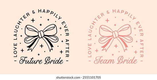 Future bride wife to be team matching bridesmaid shirt design Bachelorette themed party love laughter and happily ever after quotes. Coquette cute ribbon retro pink black aesthetic printable cut file.