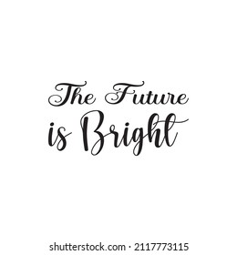 the future is bright black letter quote