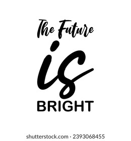 the future is bright black letter quote
