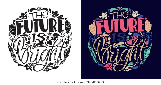 The future is bright. Cute hand drawn doodle lettering postcard. Lettering motivation art about life.