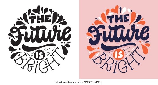 El futuro es brillante. Cita con letras dibujadas a mano en estilo moderno de caligrafía. Lema para la impresión y el diseño de afiches. Vector