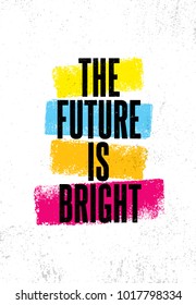 The Future Is Bright. Inspiring Creative Motivation Quote Poster Template. Vector Typography Banner Design Concept On Grunge Texture Rough Background