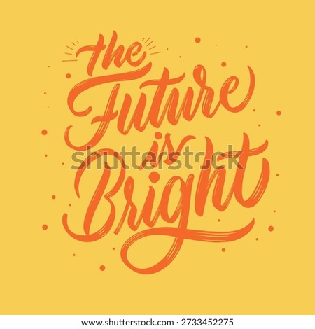 Future bright lettering, orange, optimistic, positive vibes
