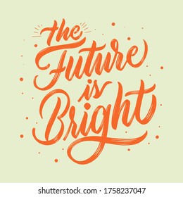 The future is bright modern calligraphy inscription. Greeting card, postcard, card, invitation, banner template. Vector brush calligraphy. Hand lettering typography.