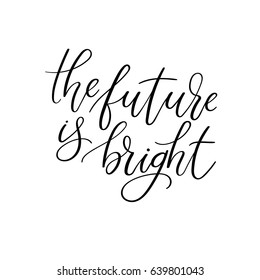 The future is bright modern calligraphy inscription. Greeting card, postcard, card, invitation, banner template. Vector brush calligraphy. Hand lettering typography for poster, t-shirt,