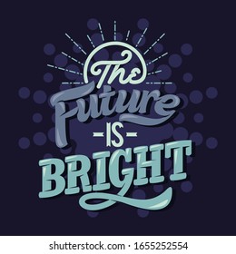 The future is bright. Motivational Saying & Quote