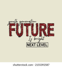 future is bright Premium Vector illustration of a text graphic. suitable screen printing and DTF for the design boy outfit of t-shirts print, shirts, hoodies baba suit, kids cottons, etc.