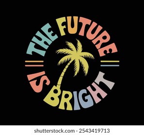 The future is bright t-shirt