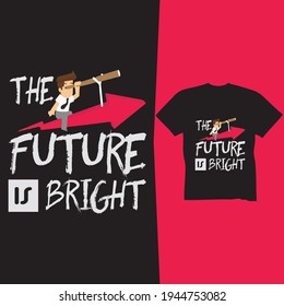Future bright typography t-shirt design