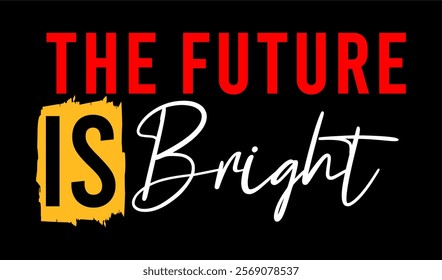 The future is bright typography vector for print t shirt
