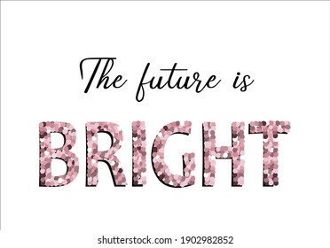 the future is bright you are my star it's time to shine pink star shine bright sparkle glitter sequin shiny positive motivational 