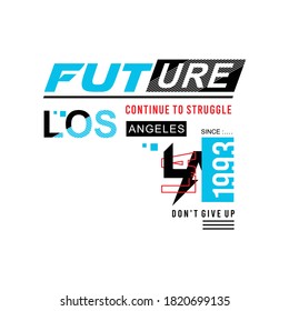 future, continue to struggle slogan, typography, t-shirt graphics, vectors illustration