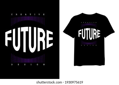 Futuro diseño creativo, diseño elegante de camisetas y prendas de vestir de moda y con letras tipográficas, impresión, diseño de ilustraciones vectoriales.