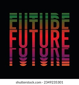 FUTURE, CREATIVE TYPOGRAPHY T SHIRT DESIGN