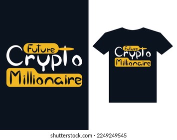 Future crypto millionaire Tshirt design template