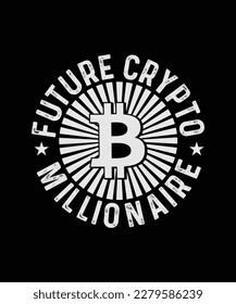 Future Crypto Millionaire Crypto T-shirt Design 