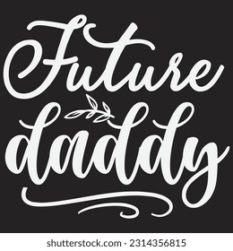 Future Daddy svg, pregnancy SVG Design, pregnancy quotes design