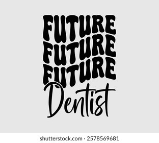 Future Dentist, Dentist t-shirt design, Calligraphy graphic design, eps, Files for Cutting, greeting card template with typography text white background