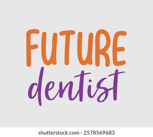 Future Dentist, Dentist t-shirt design, Calligraphy graphic design, eps, Files for Cutting, greeting card template with typography text white background