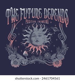 the future depends slogan with celestial sun illustration for t shirt print design or other uses - Vector 