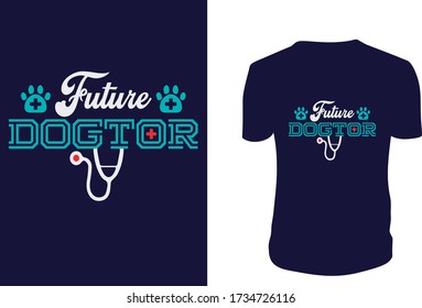 Future Dogtor Veterinarian- T Shirt, Vector graphic, typographic poster or t-shirt.