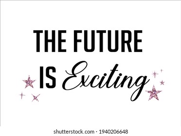 the future is exciting pink text with stars