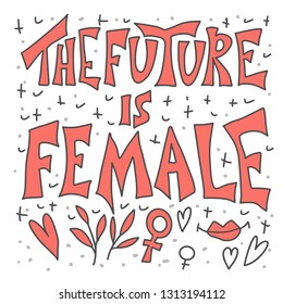The future is female concept. Hand drawn quote with feminism symbols. Vector illustration.