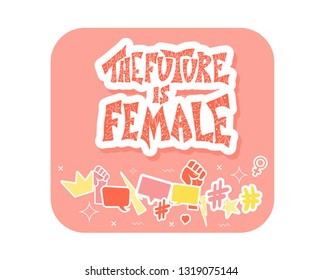The future is female concept. Hand drawn quote with feminism symbols. Vector illustration.