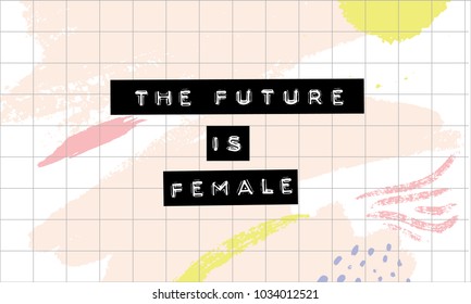 The future is female - embossed lettering on abstract pastel pink strokes texture. Feminism slogan, encouraging quote. Inspirational saying for fashion and posters