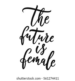 The future is female. Feminism quote, woman motivational slogan. Feminist saying. Rough typography with brush lettering. Phrase for posters, t-shirts and cards. Vector design.