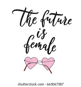 The future is female. Feminism quote, woman motivational slogan. Feminist saying. Rough typography with brush lettering. Phrase for posters, t-shirts and cards. Vector design.