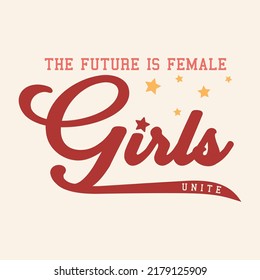 The future is female girls unite abstract lettering,Graphic design print t-shirt fashion,vector,poster,card