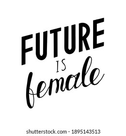 Future is female. Hand drawn lettering. Stock vector illustration.