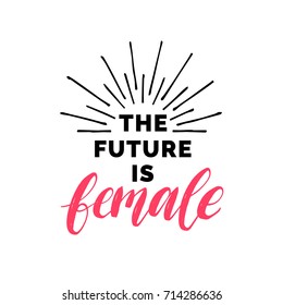 The Future Is Female Hand Lettering Print. Vector Calligraphic Illustration Of Feminist Movement On White Background.