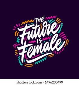 The future is female inscription handwritten. Feminist slogan, phrase or quote. Modern vector illustration for t-shirt, sweatshirt or other apparel print.