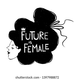 The future is female. Modern feminist motivational qoute with black and white illustration of a female profile. Feministic lettering composition.