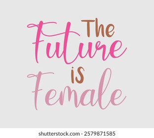 The Future is Female, Mom Quotes, Quotes about Mother, funny mom design, Mothers Day Design, Mother's day typographic t shirt design