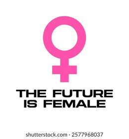 The future is female poster with a female gender symbol. Minimalist feminism themed banner on a white background. Feminist slogan with a pink woman sign. The circle above a cross. Vector illustration