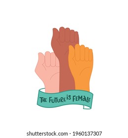The future is female sign in three hands with ribbon. Handwritten lettering type, vector font with illustration isolated on white background for poster, banner, print industry.
