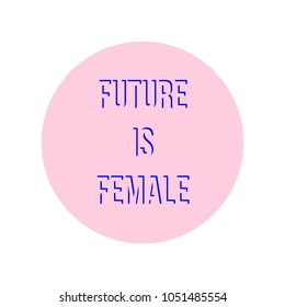 Future Is Female typography quote design in a pink circle Vector Text Design Greeting Cards, Posters, T-shirts, Banners, Print Invitations