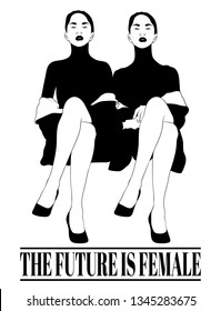 The future is female. Vector hand drawn illustration of sitting ladies isolated. Creative tattoo artwork. Template for card, poster. banner, print for t-shirt, pin, badge, patch.