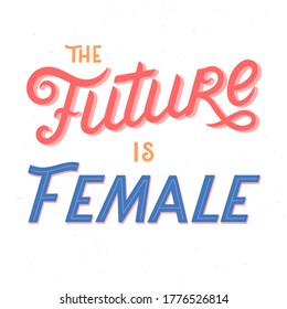 The future is female vector illustration,print for t shirts,posters,cards and banners.Stylish lettering composition.Feminism quote and woman motivational slogan.Women's movement concept