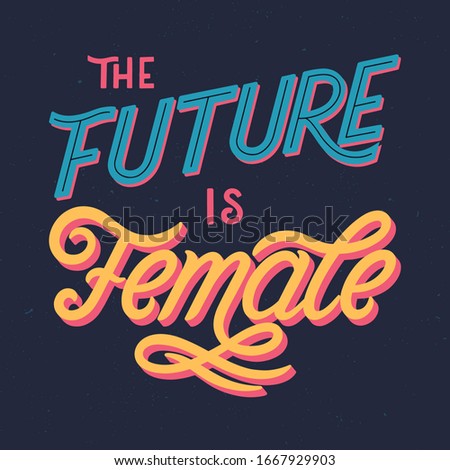 The future is female
vector illustration,print for t shirts,posters,cards and banners.Stylish lettering composition.Feminism quote and woman motivational slogan.Women's movement concept