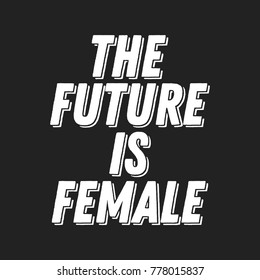 The Future Is Female Vector Text Design Greeting Cards, Posters, T-shirts, Banners, Print Invitations
