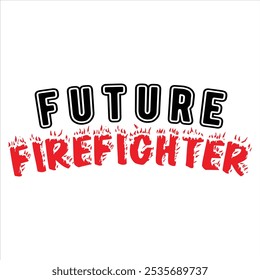 FUTURE FIREFIGHTER  Firefighter T-shirt design