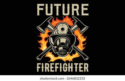 Fogueiro Futuro - Fogueiro T-Shirt Vetor Art. Poderoso Caligrafia Frase no Fundo Preto. Design de tipografia para vestuário corajoso, uniformes, mercadoria de herói, e Duty-Inspired Wear.