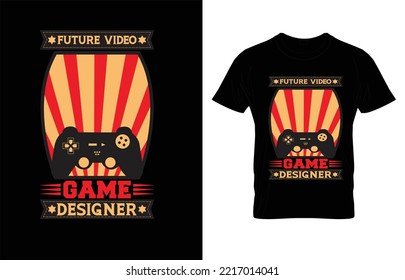 FUTURE GAME DESIGNER TYPOGRAPHY GAMMING T-SHIRT DESIGN..eps
